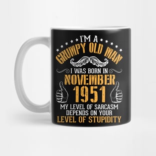 I'm A Grumpy Old Man I Was Born In Nov 1951 My Level Of Sarcasm Depends On Your Level Of Stupidity Mug